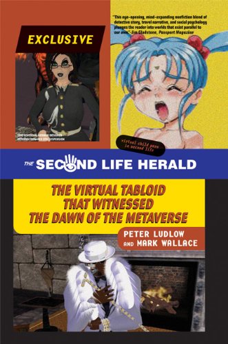 The Second Life Herald: The Virtual Tabloid That Witnessed the Dawn of the Metaverse,New