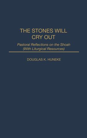 The Stones Will Cry Out: Pastoral Reflections On The Shoah (With Liturgical Resources)