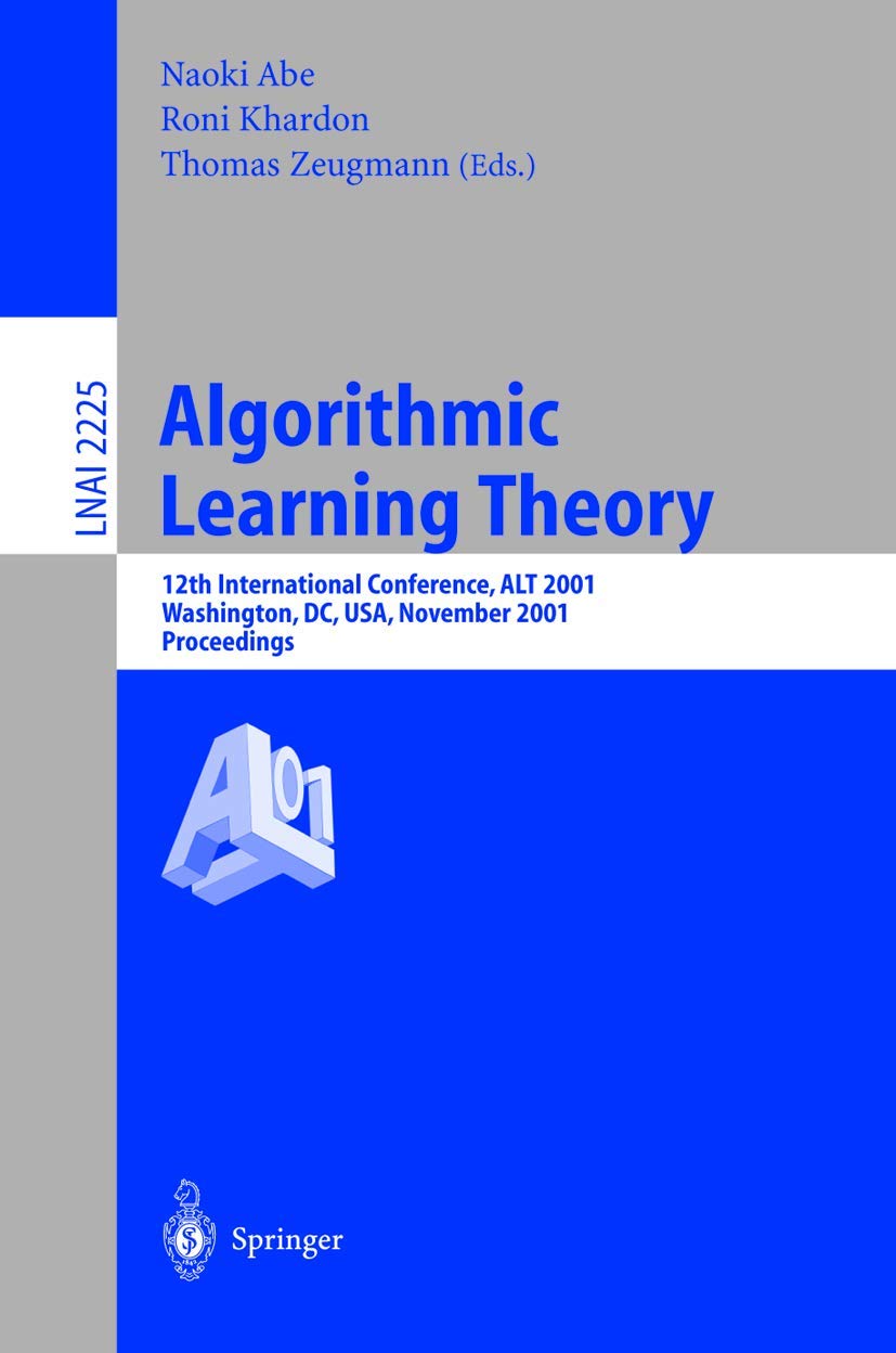 Algorithmic Learning Theory: 12th International Conference, ALT 2001, Washington, DC, USA, November 2528, 2001. Proceedings. (L,Used