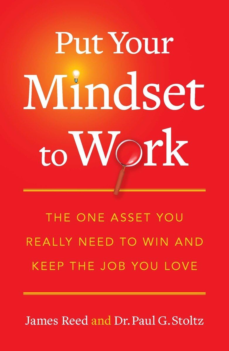 Put Your Mindset to Work: The One Asset You Really Need to Win and Keep the Job You Love,Used