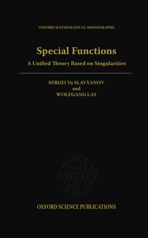 Special Functions: A Unified Theory Based on Singularities (Oxford Mathematical Monographs),Used