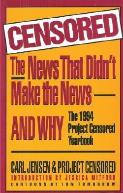 Censored: The News That Didn't Make the News and Why: The 1994 Project Censored Yearbook (Censored),Used