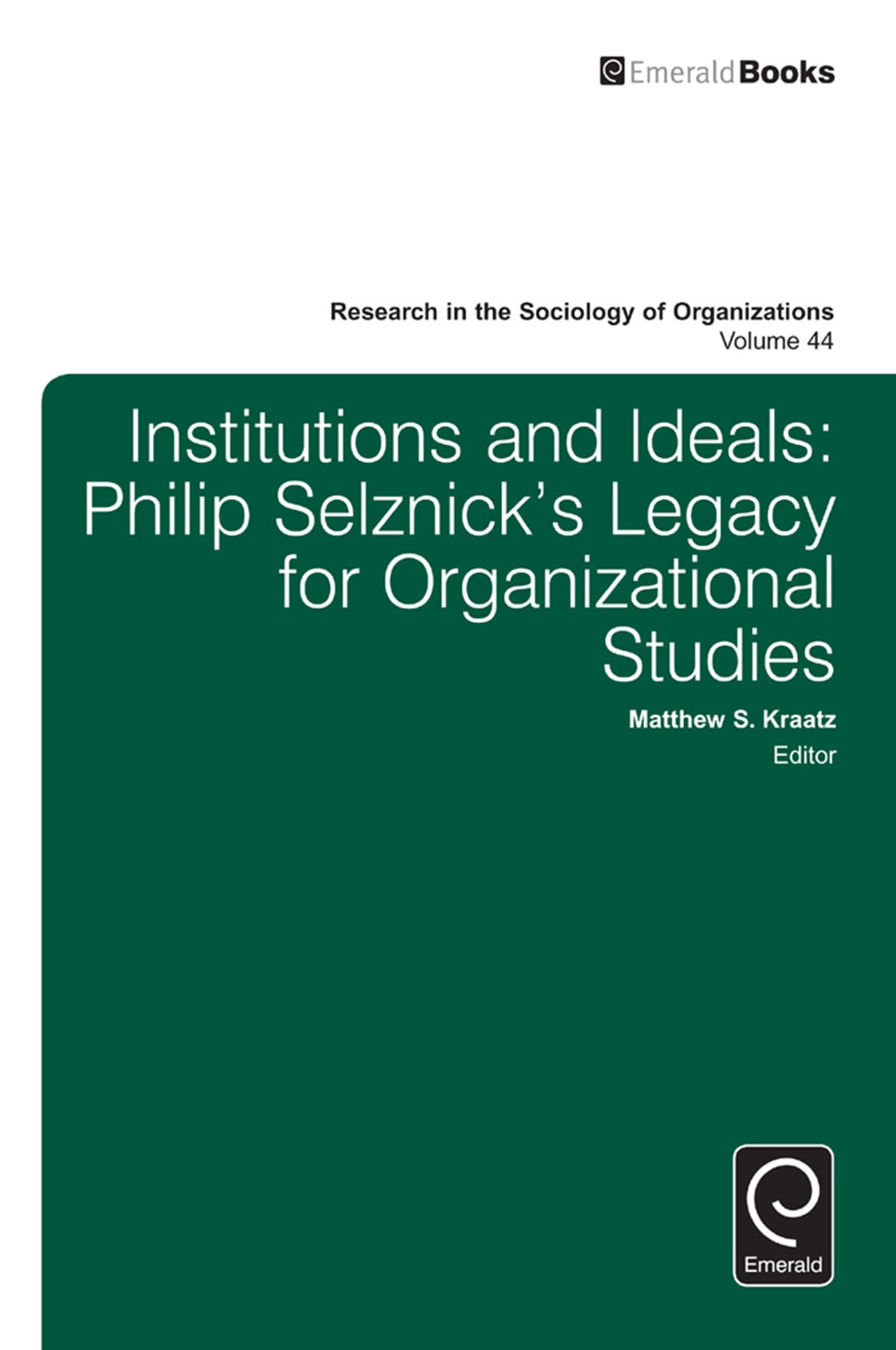 Institutions and Ideals: Philip Selznicks Legacy for Organizational Studies (Research in the Sociology of Organizations, 44),Used