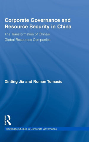 Corporate Governance and Resource Security in China: The Transformation of China's Global Resources Companies (Routledge Studies,Used