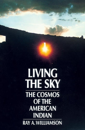 Living The Sky: The Cosmos Of The American Indian,Used