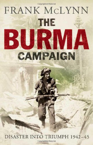 The Burma Campaign: Disaster Into Triumph, 194245 (The Yale Library Of Military History)-new