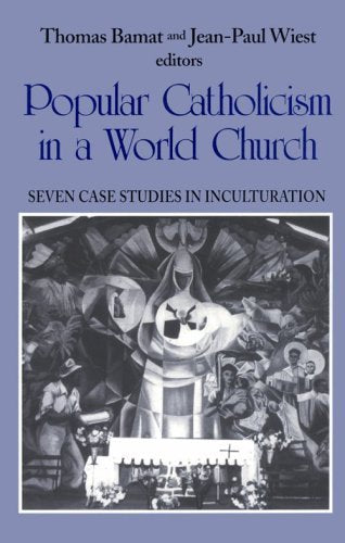 Popular Catholicism in a World Church: Seven Case Studies Inculturation (Faith and Cultures Series),Used