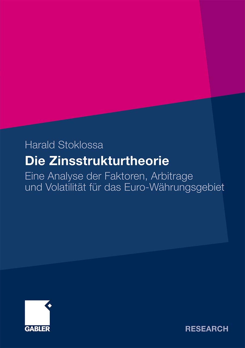 Die Zinsstrukturtheorie: Eine Analyse der Faktoren, Arbitrage und Volatilitt fr das EuroWhrungsgebiet (German Edition),Used