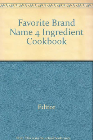 Favorite Brand Name 4 Ingredient Cookbook,Used