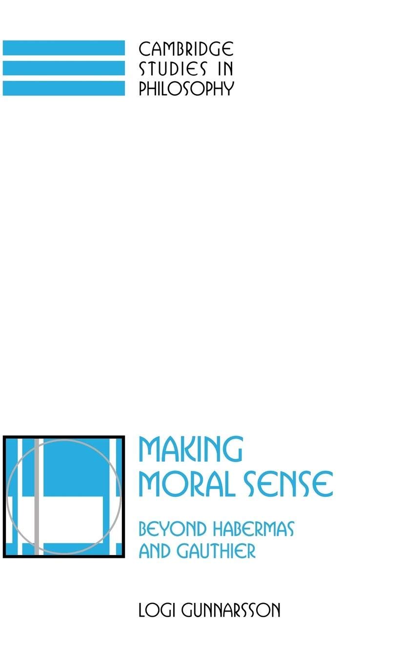 Making Moral Sense: Beyond Habermas and Gauthier (Cambridge Studies in Philosophy),Used