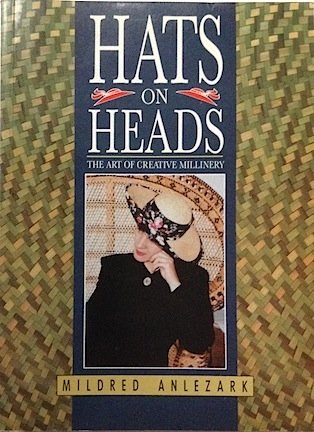 Hats on Heads the Art of Creative Millinery,Used