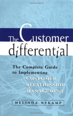 The Customer Differential Complete Guide to Implementing Customer Relationship Management CRM,Used