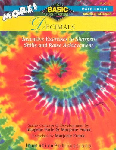 More! Decimals: Basic/Not Boring: Inventive Exercises To Sharpen Skills And Raise Achievement,New