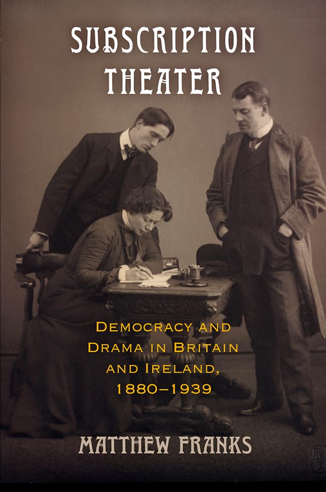 Subscription Theater: Democracy And Drama In Britain And Ireland, 18801939 (Material Texts),Used