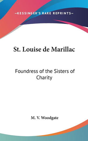 St. Louise De Marillac: Foundress Of The Sisters Of Charity,New