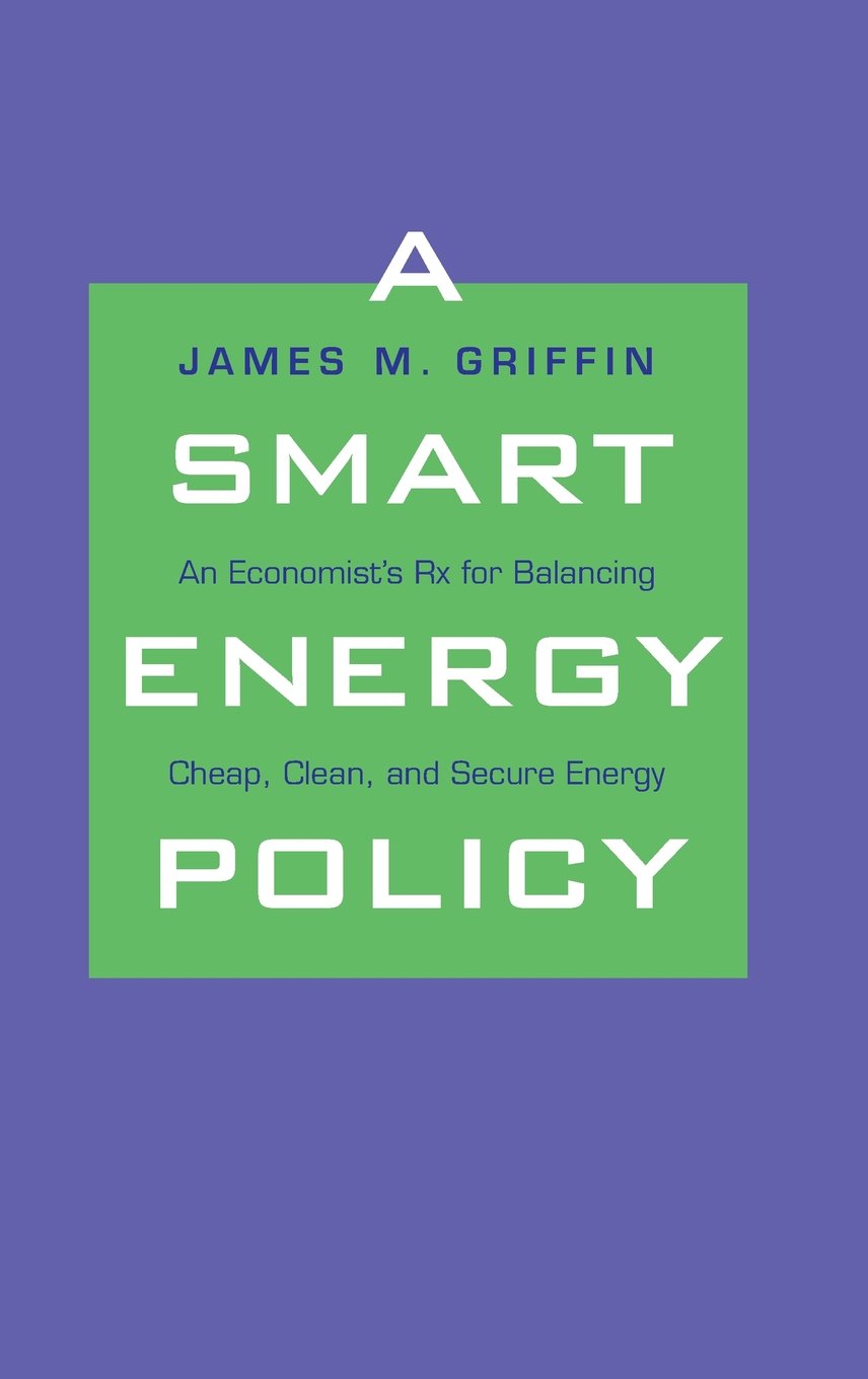 A Smart Energy Policy: An Economist's Rx for Balancing Cheap, Clean, and Secure Energy,Used
