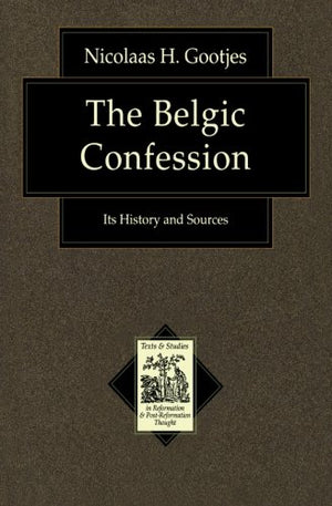Belgic Confession, The: Its History and Sources (Texts and Studies in Reformation and PostReformation Thought),Used