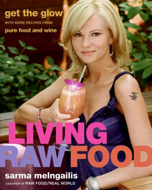 Living Raw Food: Get The Glow With More Recipes From Pure Food And Wine,Used