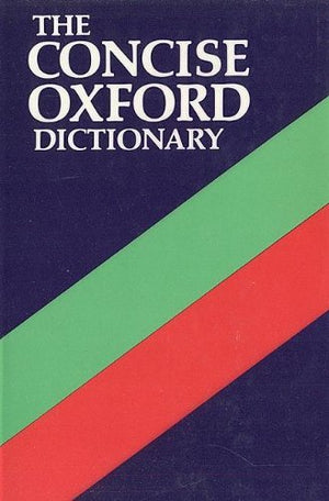 The Concise Oxford Dictionary of Current English: Based on the Oxford English Dictionary and Its Supplements,Used