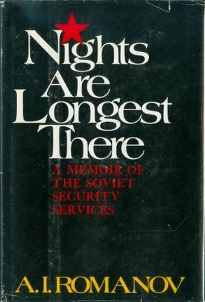 Nights are longest there;: A memoir of the Soviet Security Services,New