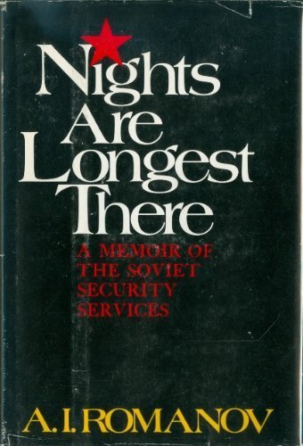Nights are longest there;: A memoir of the Soviet Security Services,New