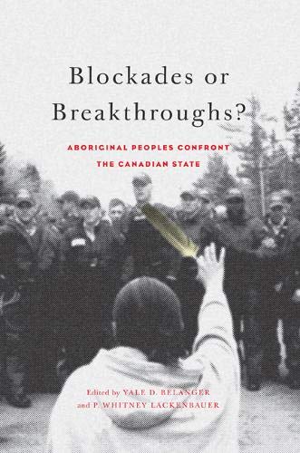 Blockades or Breakthroughs?: Aboriginal Peoples Confront the Canadian State,Used
