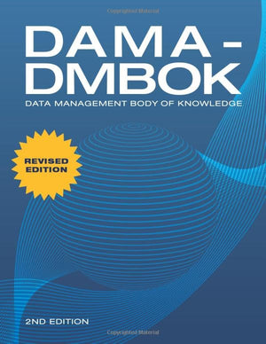 Damadmbok: Data Management Body Of Knowledge: 2Nd Edition