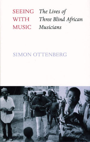 Seeing with Music: The Lives of Three Blind African Musicians (Samuel and Althea Stroum Books xx),New