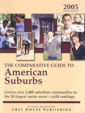 The Comparative Guide To American Suburbs 2005: Covers Over 2,400 Suburban Communities in the 50 Largest Metro AreasWith Rankin,Used
