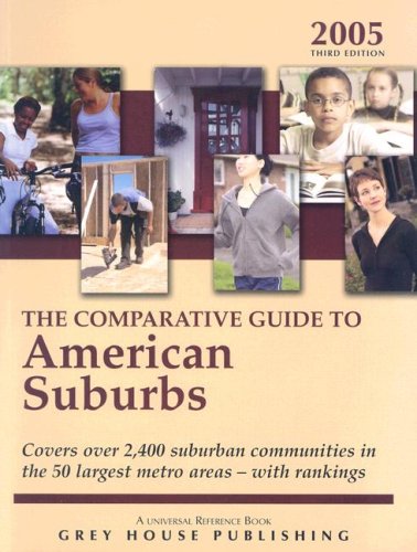 The Comparative Guide To American Suburbs 2005: Covers Over 2,400 Suburban Communities in the 50 Largest Metro AreasWith Rankin,Used