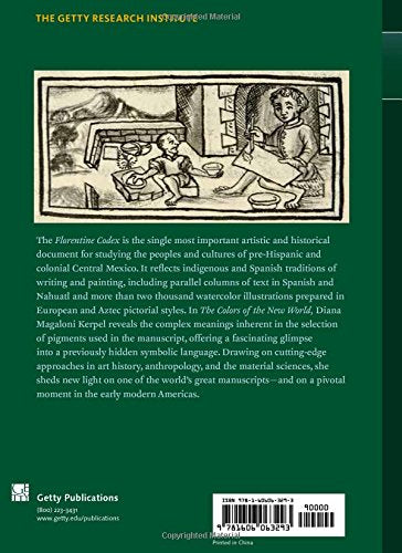The Colors of the New World: Artists, Materials, and the Creation of the Florentine Codex (Getty Research Institute Council Lect,Used