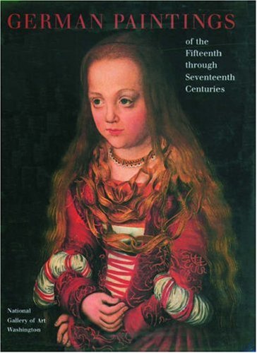German Paintings of the Fifteenth through Seventeenth Centuries (The Collections of the National Gallery of Art Systematic Catal,New