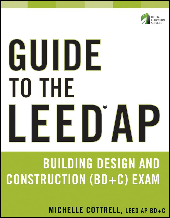 Guide To The Leed Ap Building Design And Construction (Bd&C) Exam