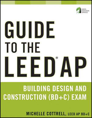 Guide To The Leed Ap Building Design And Construction (Bd&C) Exam,Used