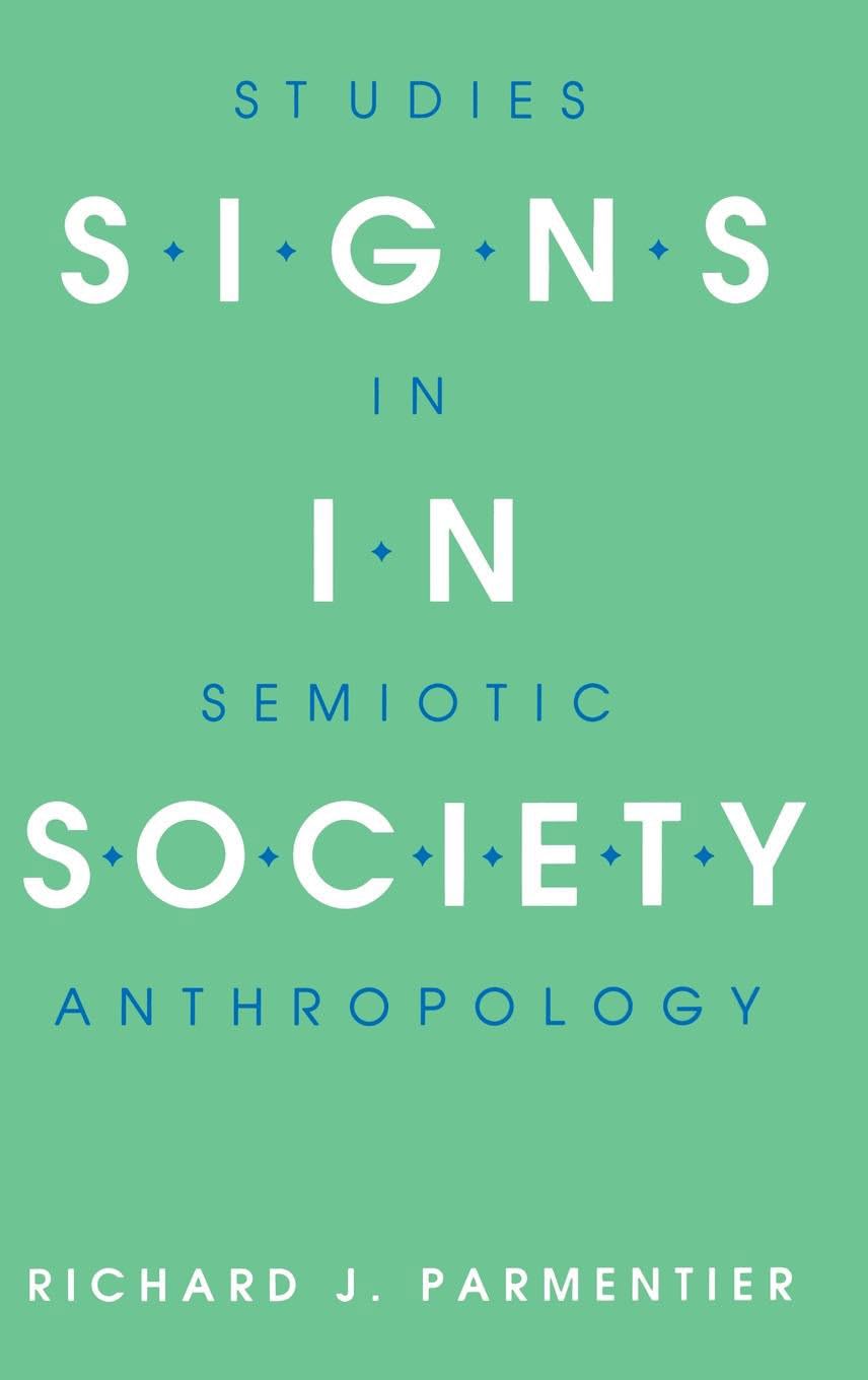 Signs in Society: Studies in Semiotic Anthropology (Advances in Semiotics),Used