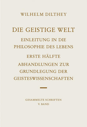 Die Geistige Welt: Einleitung in Die Philosophie Des Lebens. Erste Halfte: Abhandlungen Zur Grundlegung Der Geisteswissenschafte,Used