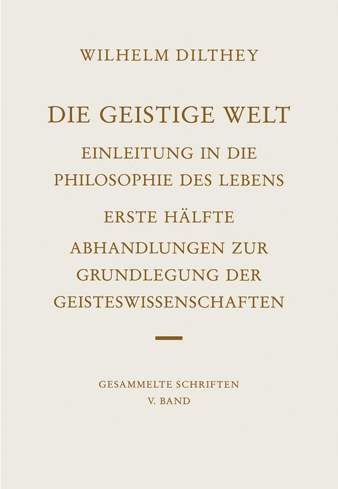 Die Geistige Welt: Einleitung in Die Philosophie Des Lebens. Erste Halfte: Abhandlungen Zur Grundlegung Der Geisteswissenschafte,Used