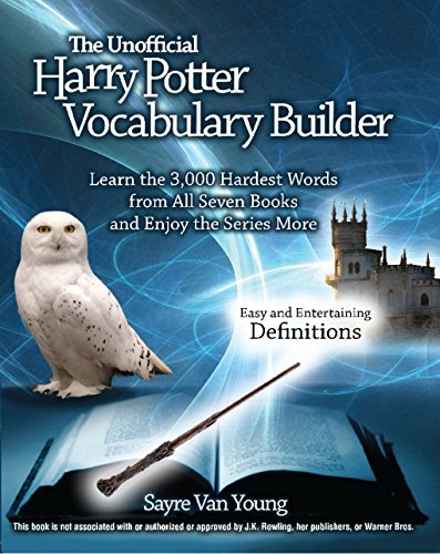 The Unofficial Harry Potter Vocabulary Builder: Learn the 3,000 Hardest Words from All Seven Books and Enjoy the Series More,Used