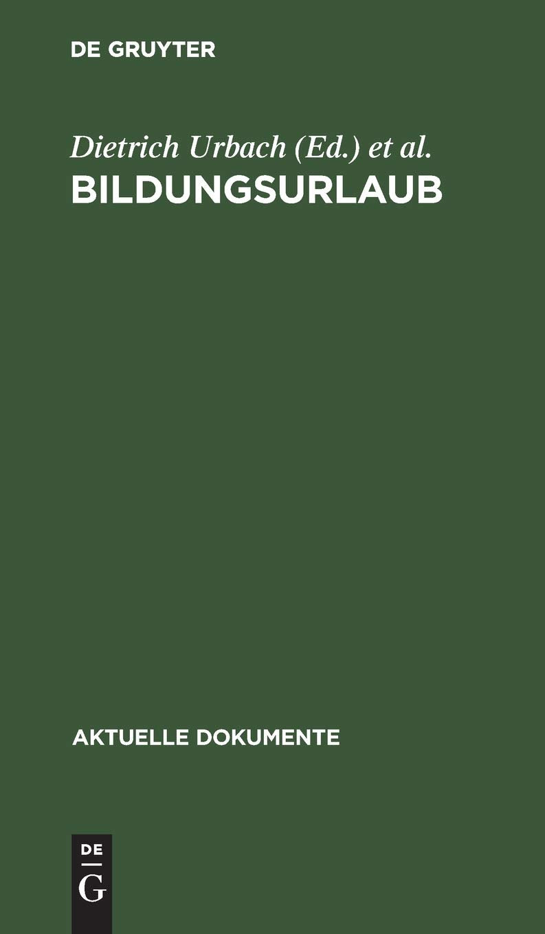 Bildungsurlaub: Gesetze, Plne, Kontroversen (Aktuelle Dokumente) (German Edition),New