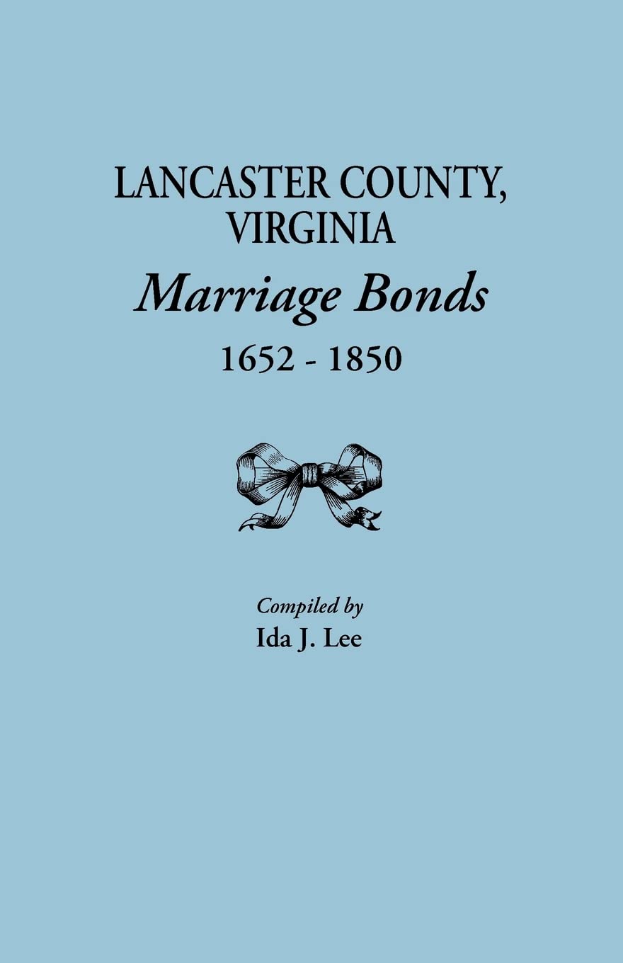 Lancaster County, Virginia, Marriage Bonds, 16521850,Used