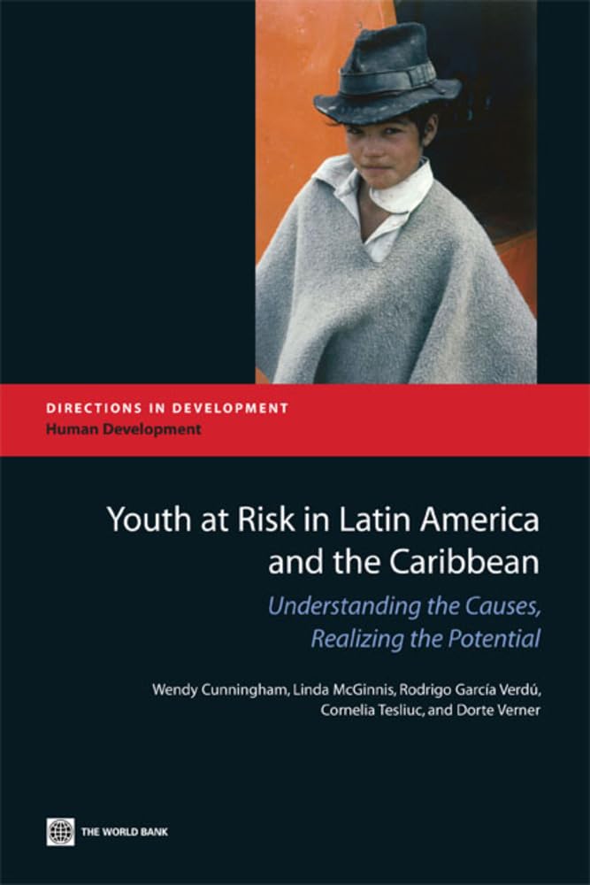 Youth At Risk In Latin America And The Caribbean: Understanding The Causes, Realizing The Potential (Directions In Development ,Used