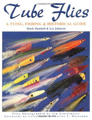 Tube Flies: A Tying, Fishing & Historical Guide,Used