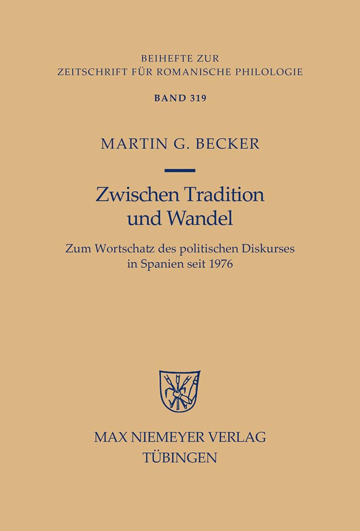 Zwischen Tradition Und Wandel: Zum Wortschatz Des Politischen Diskurses In Spanien Seit 1976 (Beihefte Zur Zeitschrift Fr Romani,Used