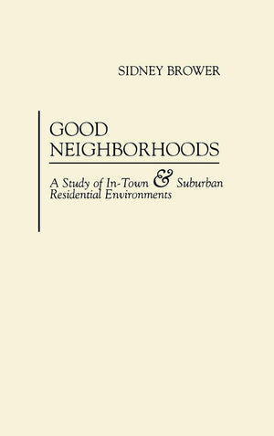 Good Neighborhoods: A Study of InTown and Suburban Residential Environments,Used