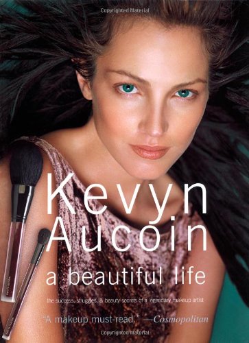 Kevyn Aucoin a beautiful life: The Success, Struggles, and Beauty Secrets of a Legendary Makeup Artist,Used