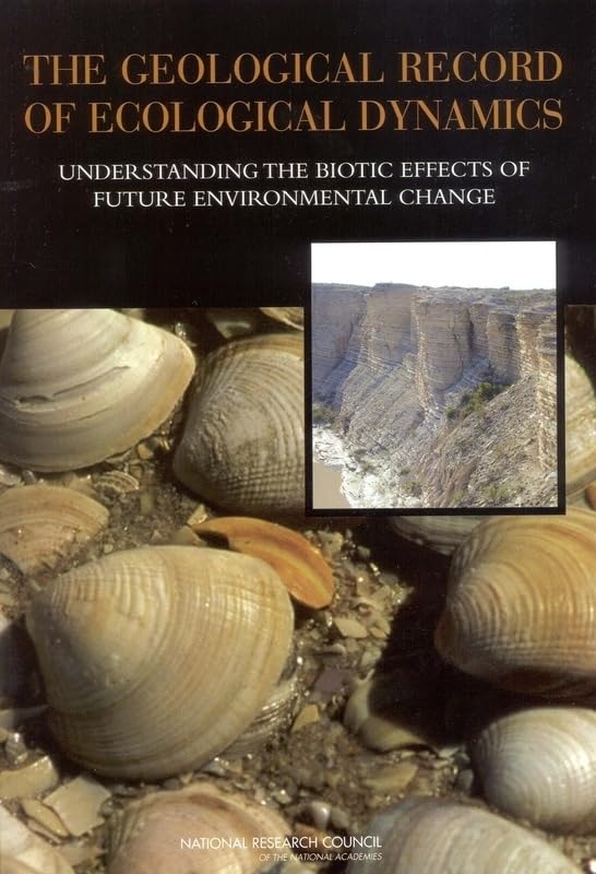 The Geological Record Of Ecological Dynamics: Understanding The Biotic Effects Of Future Environmental Change,New