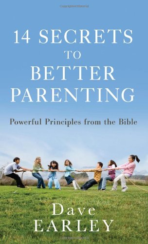 14 Secrets To Better Parenting: Powerful Principles From The Bible (14 Bible Secrets Series),Used