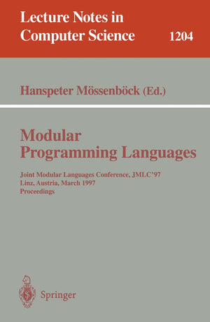 Modular Programming Languages: Joint Modular Languages Conference, JMLC'97 Linz, Austria, March 1921, 1997, Proceedings (Lectur,Used