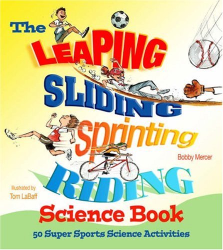 The Leaping, Sliding, Sprinting, Riding Science Book: 50 Super Sports Science Activities,Used