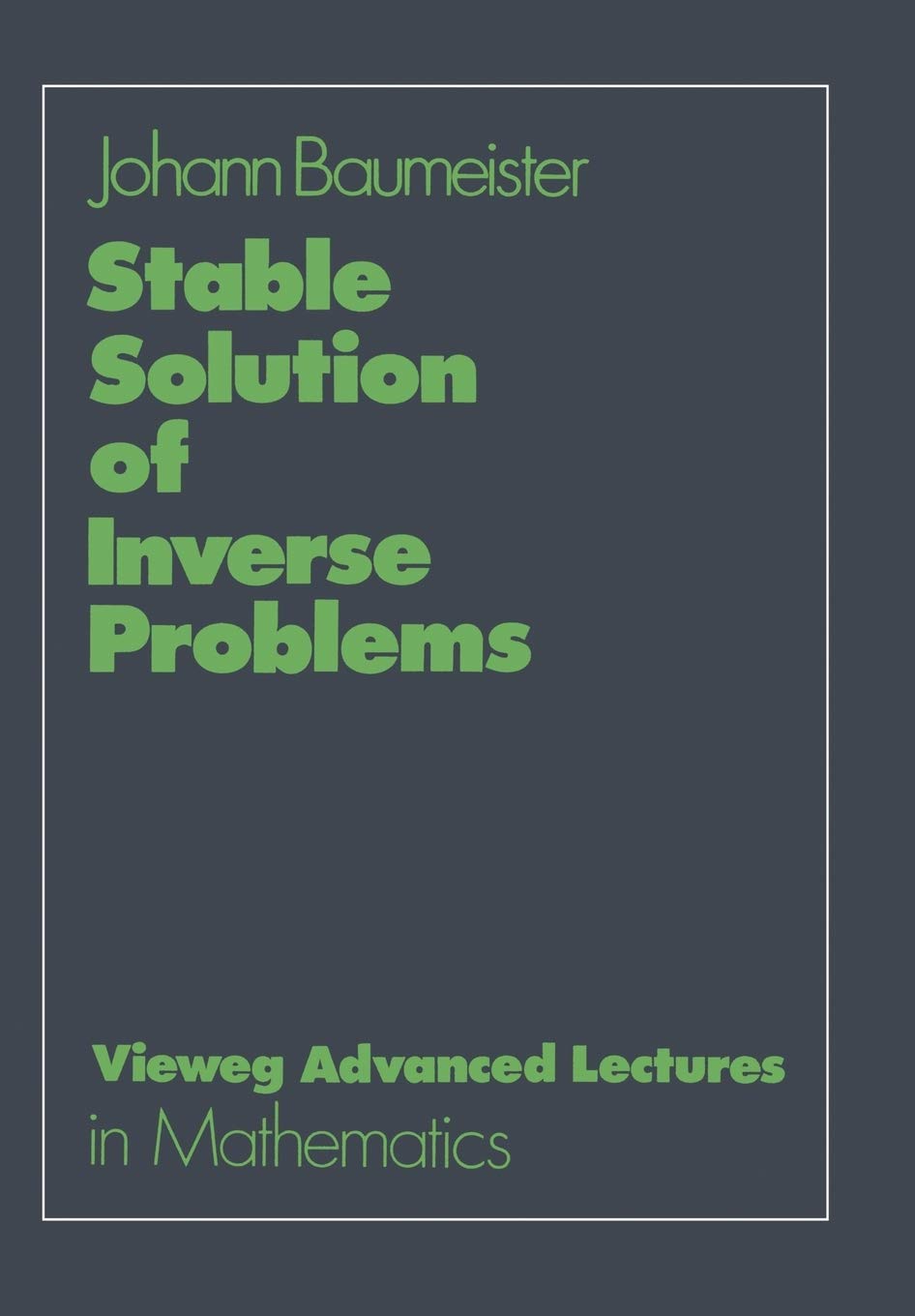 Stable Solution of Inverse Problems (Advanced Lectures in Mathematics) (German Edition),Used